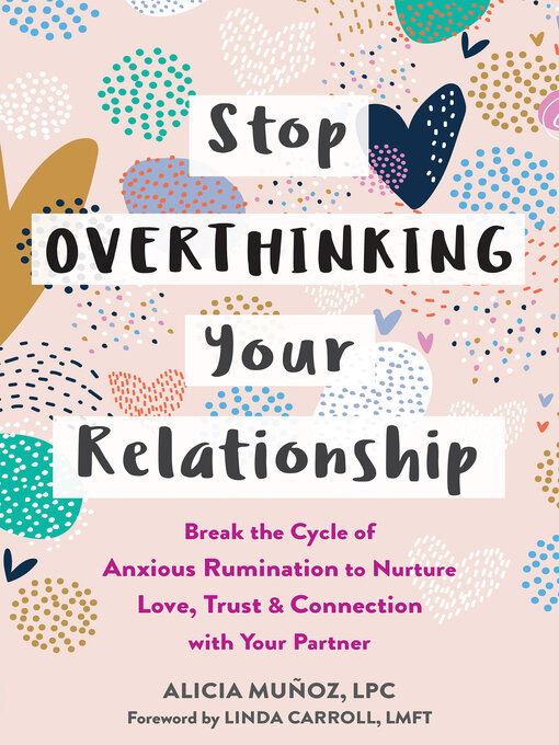 Title details for Stop Overthinking Your Relationship by Alicia Munoz - Available